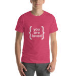 you are loved t shirt khan